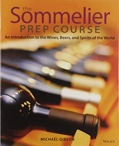 The Sommelier Prep Course: An Introduction to the Wines, Beers, and Spirits of the World von Wiley